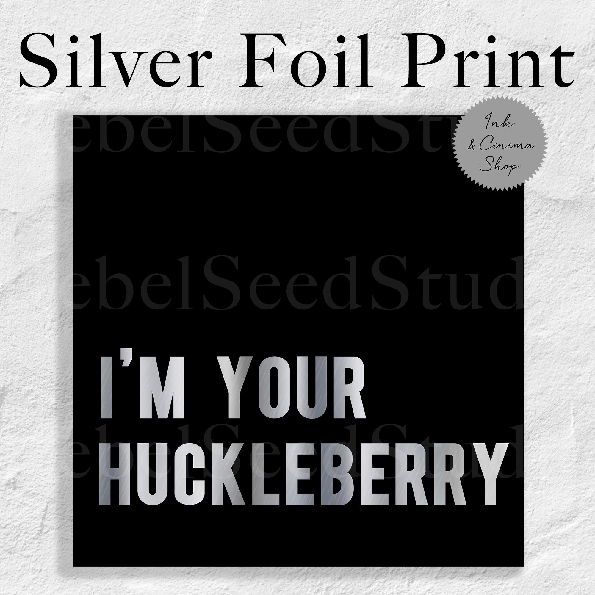 I'm Your Huckleberry (Art Print)