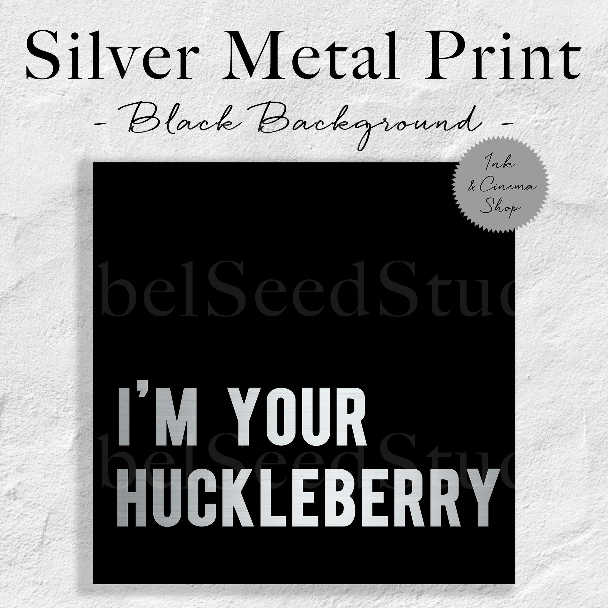 I'm Your Huckleberry (Art Print)